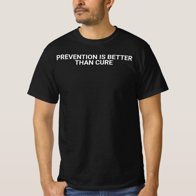 T-shirt "Mieux vaut prévenir que guérir. (Devant)