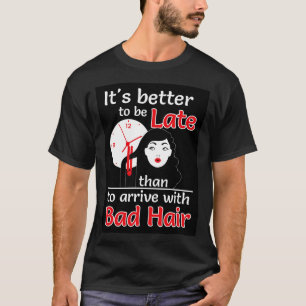 T-shirt Mieux vaut tard que les cheveux noirs