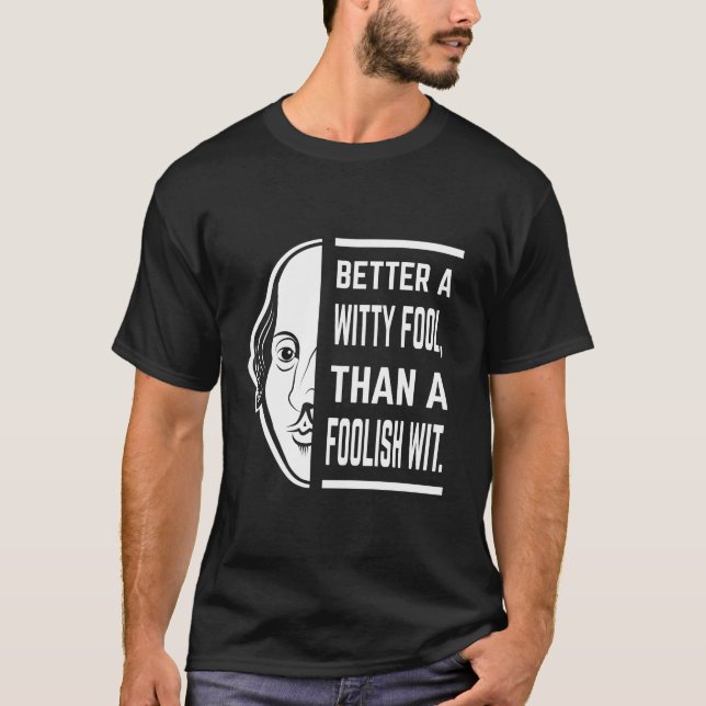 T-shirt Mieux Vaut Un Fool Sorcier Shakespeare Thespian Ci (Devant)