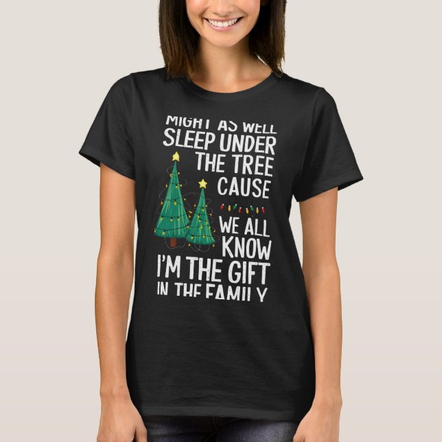 T-shirt Might As Well Sleep Under The Tree Christmas Gift  (Devant)