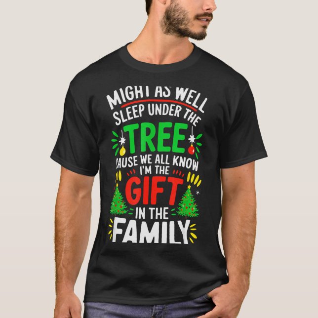 T-shirt Might As Well Sleep Under The Tree Shirt Christmas (Devant)