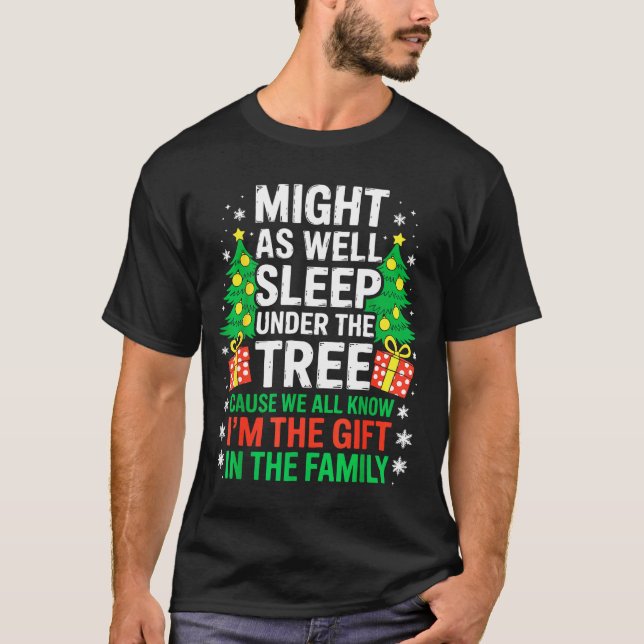 T-shirt Might As Well Sleep Under The Tree Shirt Christmas (Devant)