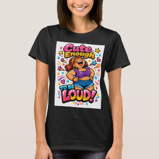T-shirt Mignon Assez pour être Bruyant