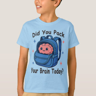 T-shirt Mignon « Avez-vous emballé votre cerveau aujourd'h
