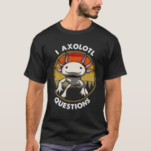 T-shirt Mignon Axolotl Drôle I Axolotl Questions Salamande