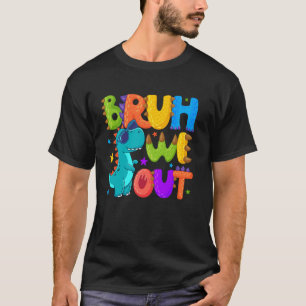 T-shirt Mignon Bruh On Est Sorti Dinosaure T Rex Fin De L'