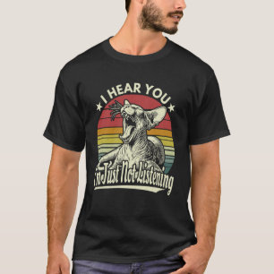 T-shirt Mignon chat Sphynx qui baille Je vous entends, je