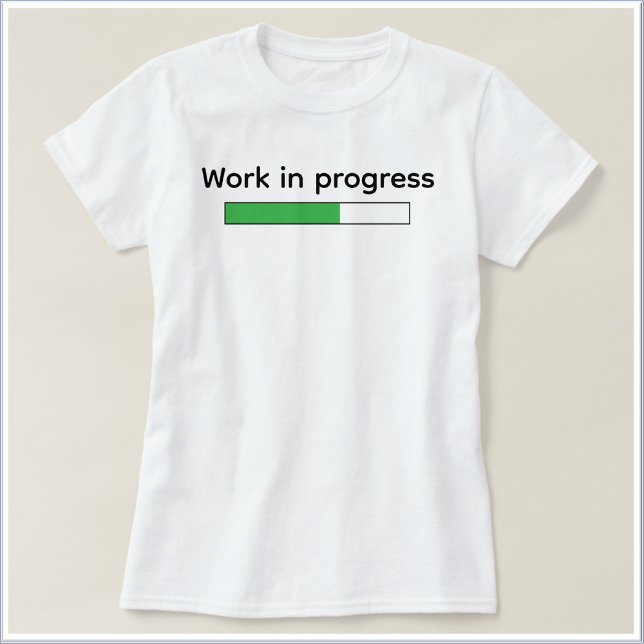 T-shirt Mignon Drôle Travail En Cours (Créateur téléchargé)