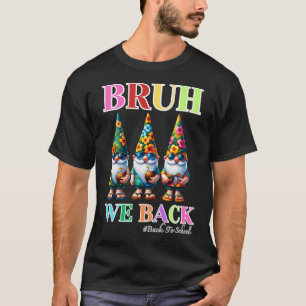 T-shirt Mignon Gnome Bruh Nous sommes de retour à l'école
