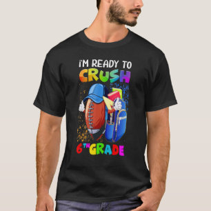 T-shirt Mignon Je Suis Prêt À Écraser 6e Année Football Am