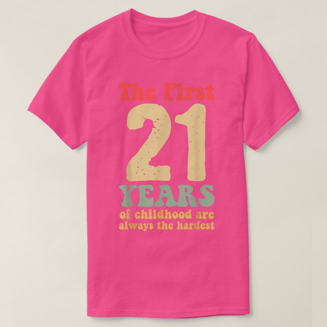 T-shirt mignon les 21 premières années d'enfance sont touj (Design devant)