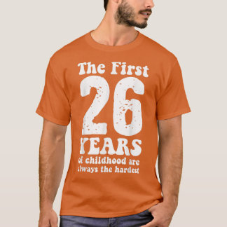 T-shirt mignon les 26 premières années d'enfance sont touj
