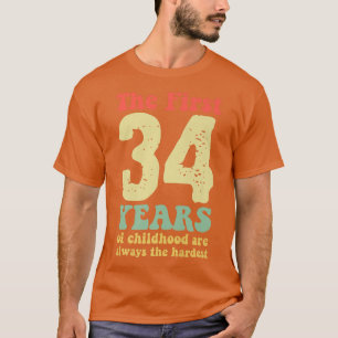 T-shirt mignon les 34 premières années d'enfance sont touj