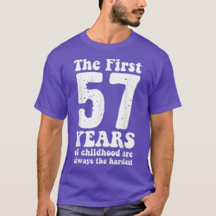 T-shirt mignon les 57 premières années d'enfance sont touj