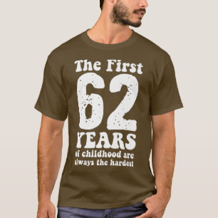 T-shirt mignon les 62 premières années d'enfance sont touj