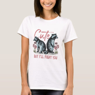 T-shirt Mignon mais je vais me battre avec toi Raton laveu