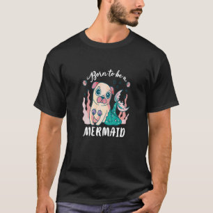 T-shirt Mignon Né Pour Être Une Sirène Pug Puggle Animal D