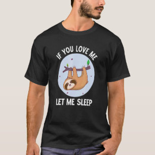 T-shirt Mignon paresseux endormi si tu m'aimes laisse-moi
