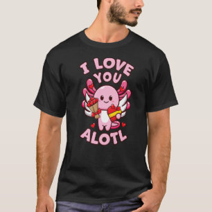 T-shirt Mignonne Axolotl Valentines Jour Je T'Aime Alotl