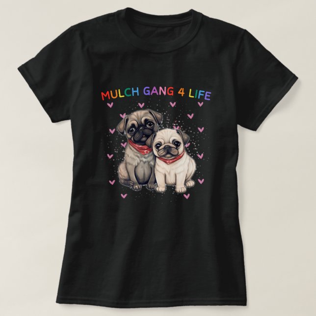 T-shirt Mignonne Carlin Chien Mulch Gang 4 Life Funny Chie (Design devant)