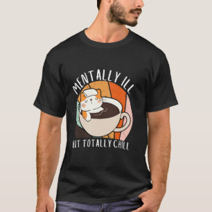 T-shirt Mignonne Chat Mentalement Mal Mais Totalement Chil