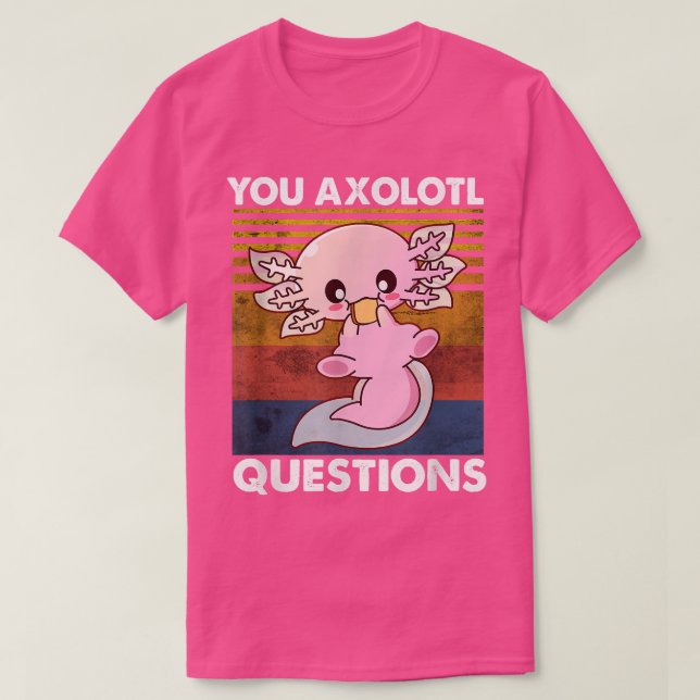 T-shirt Mignonne Chemise Axolotl Drôle Vous Axolotl Questi (Design devant)
