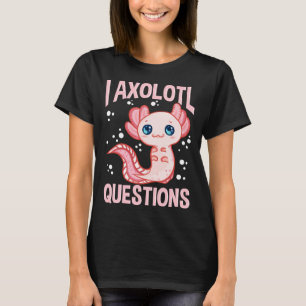 T-shirt Mignonne & Drôle I Axolotl Questions Marcher Poiss