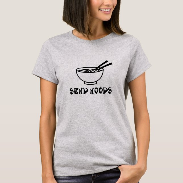 T-shirt mignonne envoyer des noods drôles chemises femmes  (Devant)