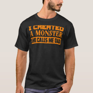 T-shirt Mignonne J'Ai Créé Un Monstre Qu'Elle M'Appelle Pa