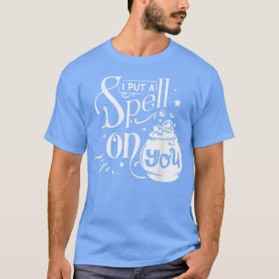 T-shirt Mignonne J'Ai Mis Un sort Sur Vous Femmes Sorcière