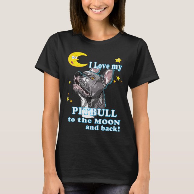 T-shirt Mignonne J'Aime Mon Pitbull À La Lune Et Le Chien  (Devant)