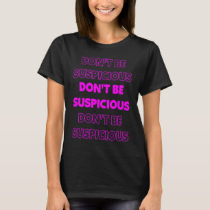 T-shirt Mignonne ne soyez pas méfiant sur les médias socia
