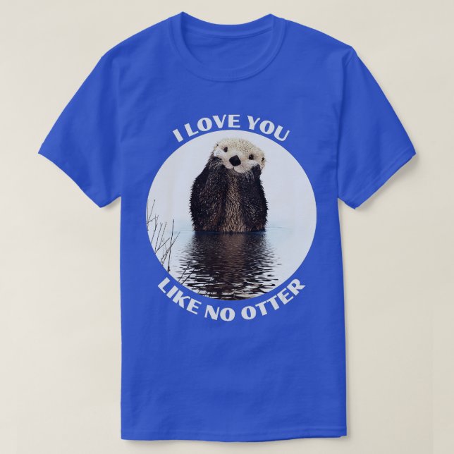 T-shirt Mignonne Sea Otter disant que je t'aime comme pas  (Design devant)