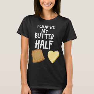 T-shirt Mignonne Tu es Mon Beurre Moitié Couple Beurre Jel