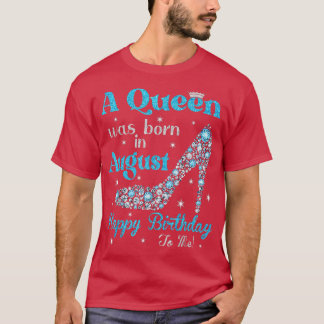 T-shirt Mignonne Une Reine Est Née En Août Joyeux Annivers