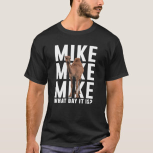 T-shirt Mike Mike Mike, conjecture quel jour c'est