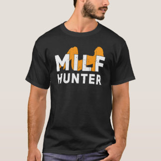 T-shirt Milf Hunter Single Hot Daddy Adulte Plaisanterie 1
