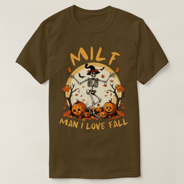 T-shirt Milf Man I love Fall Citrouille Halloween Skeleton (Design devant)
