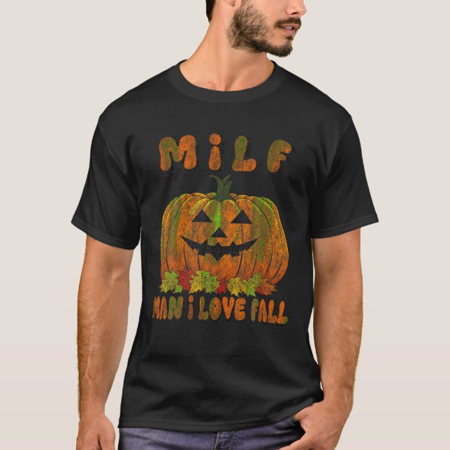 T-shirt MILF Man I Love Fall Citrouille Humour T Shirt (Devant)