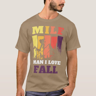 T-shirt MILF Man I Love Fall Funny Mountain Automne Season