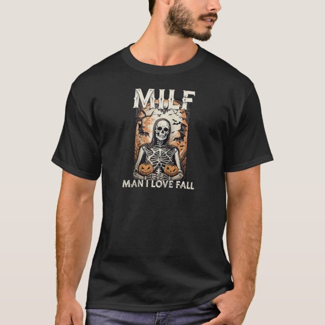 T-shirt MILF Man I Love Fall Funny Skeleton Citrouille Hal (Devant)