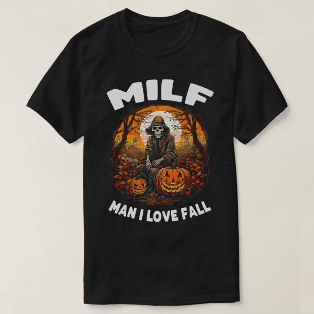 T-shirt MILF Man I Love Fall Skeleton Citrouille Halloween (Design devant)