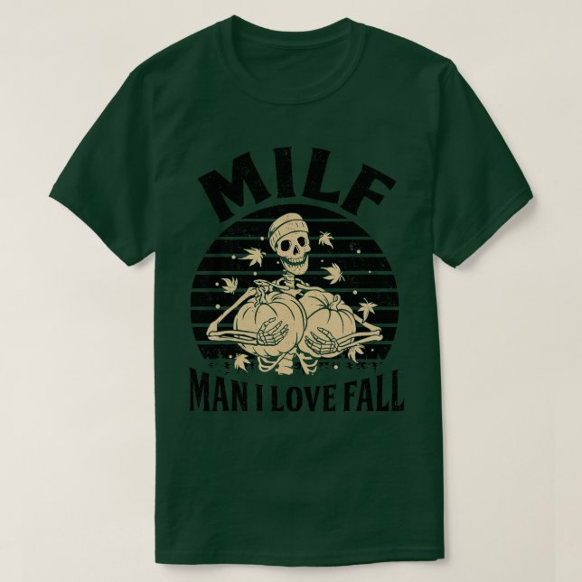 T-shirt MILF Man I Love Fall Skeleton Citrouille Halloween (Design devant)