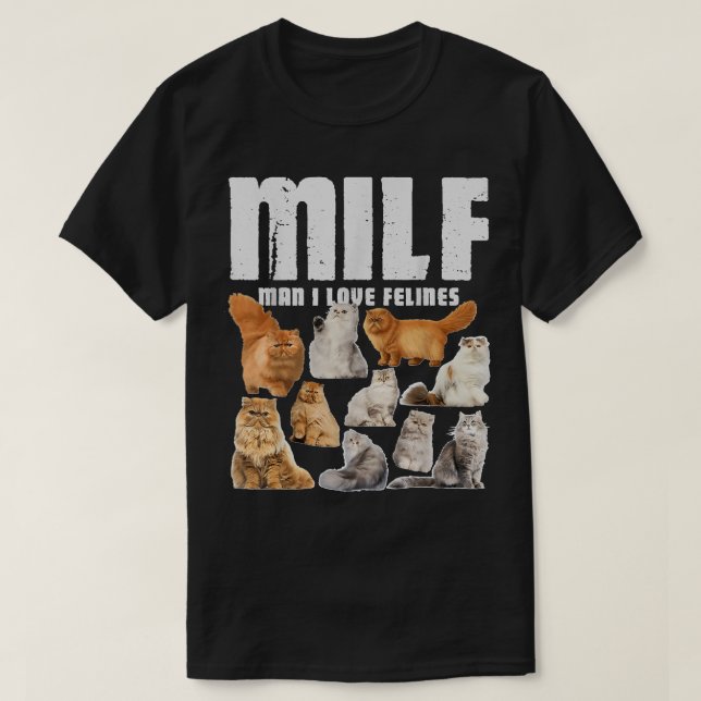 T-shirt MILF Man I Love Felines Persian Cat Lover (Design devant)