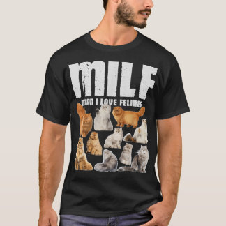 T-shirt MILF Man I Love Felines Persian Cat Lover