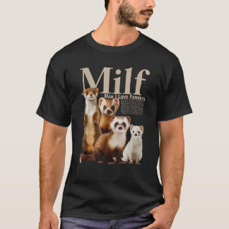 T-shirt MILF Man i love Ferrets Funny Ferret Love O