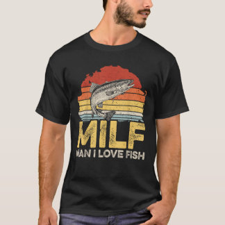 T-shirt MILF Man I love fish Citation pour un pêcheur
