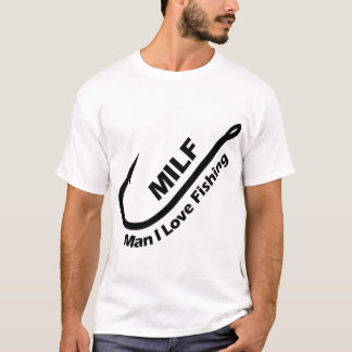 T-shirt MILF : Man I Love Fishing - Hook, Line, and Sinker