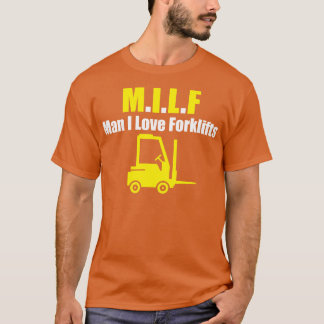 T-shirt Milf man i love Forklifts