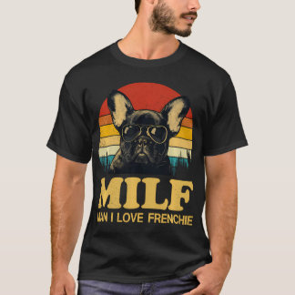 T-shirt Milf-Man I Love Frenchie Funny Dit French Bulld